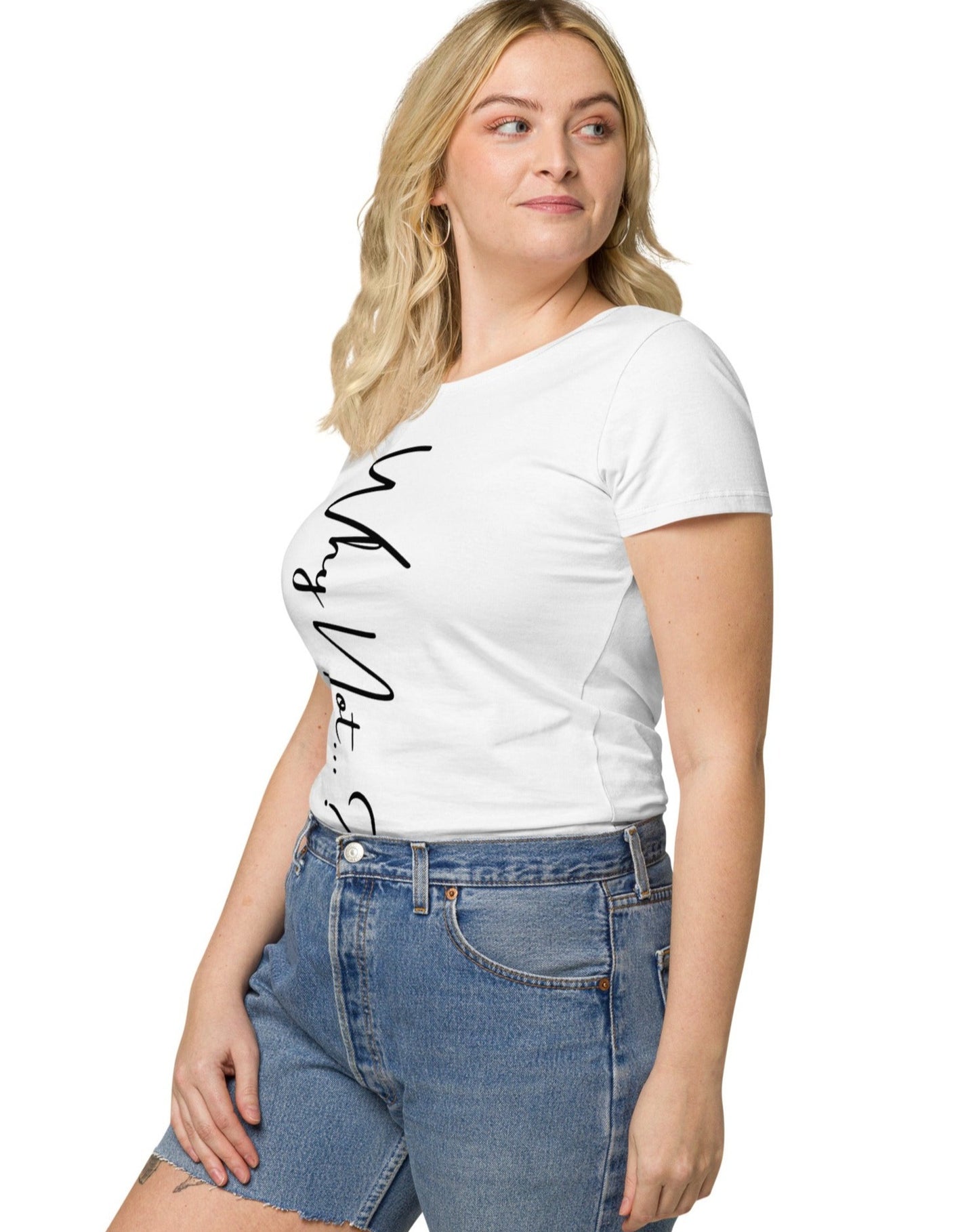 'Why not?' woman's organic cotton t-shirt. Small through to plus-size