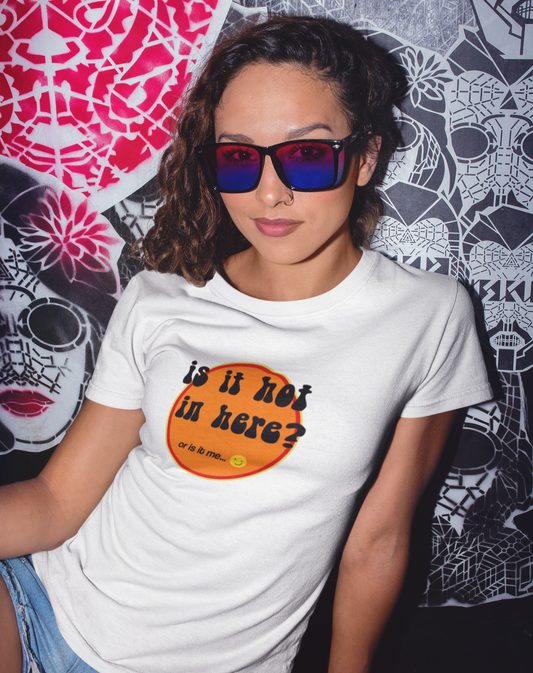 Is it Hot In Here? Women's Organic Cotton T-Shirt. Sizes Small through to 2XL